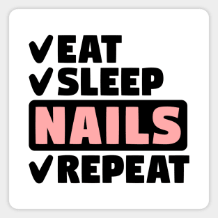 Eat, sleep, nails, repeat Magnet